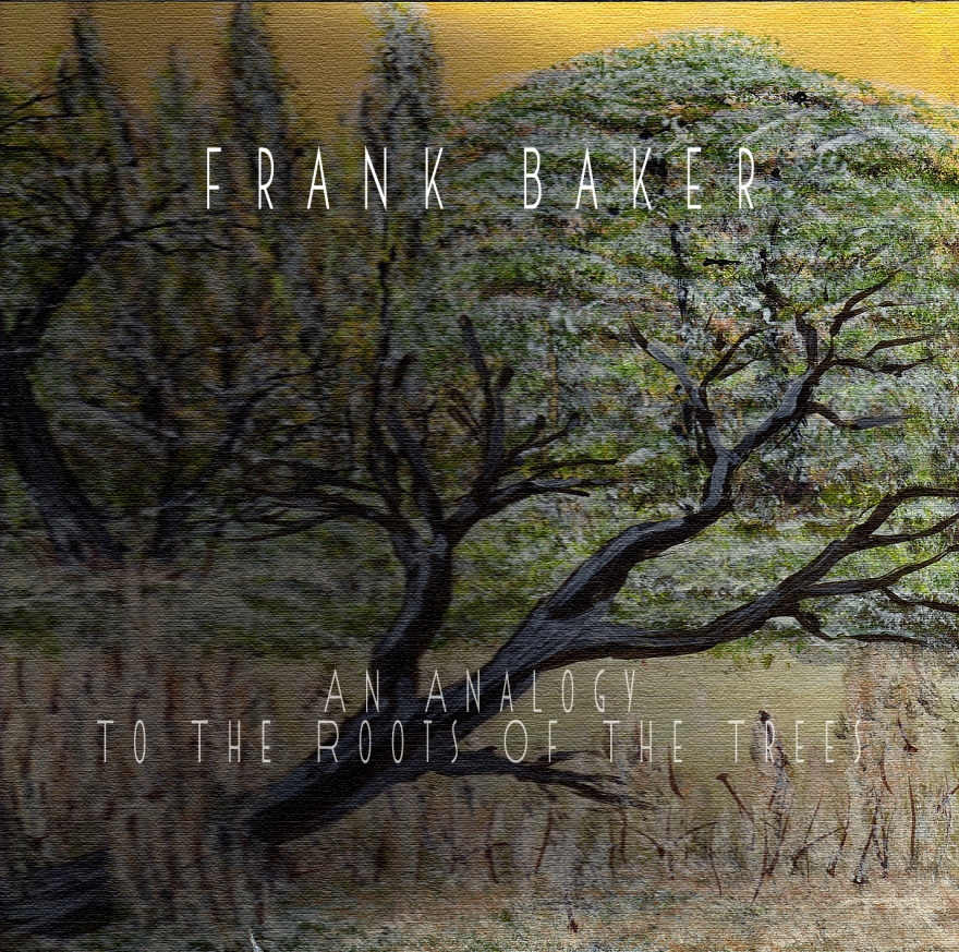 Frank Baker - An Analogy To The Roots Of The Trees (Demo)