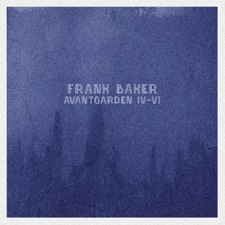 Frank Baker - Avantgarden Demo IV-VI
