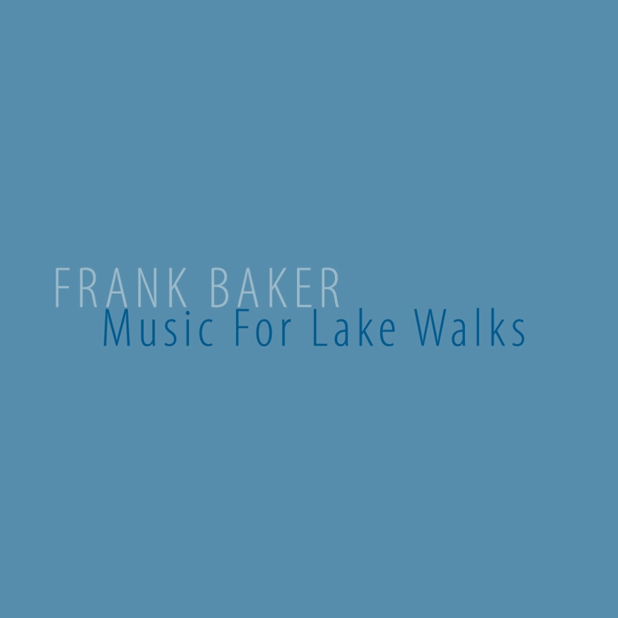 Frank Baker - Music For Lake Walks