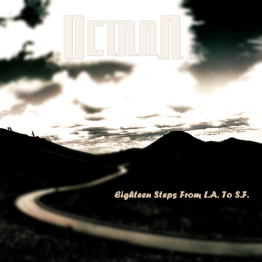 Ociraa - Eighteen Steps From L.A. To S.F.