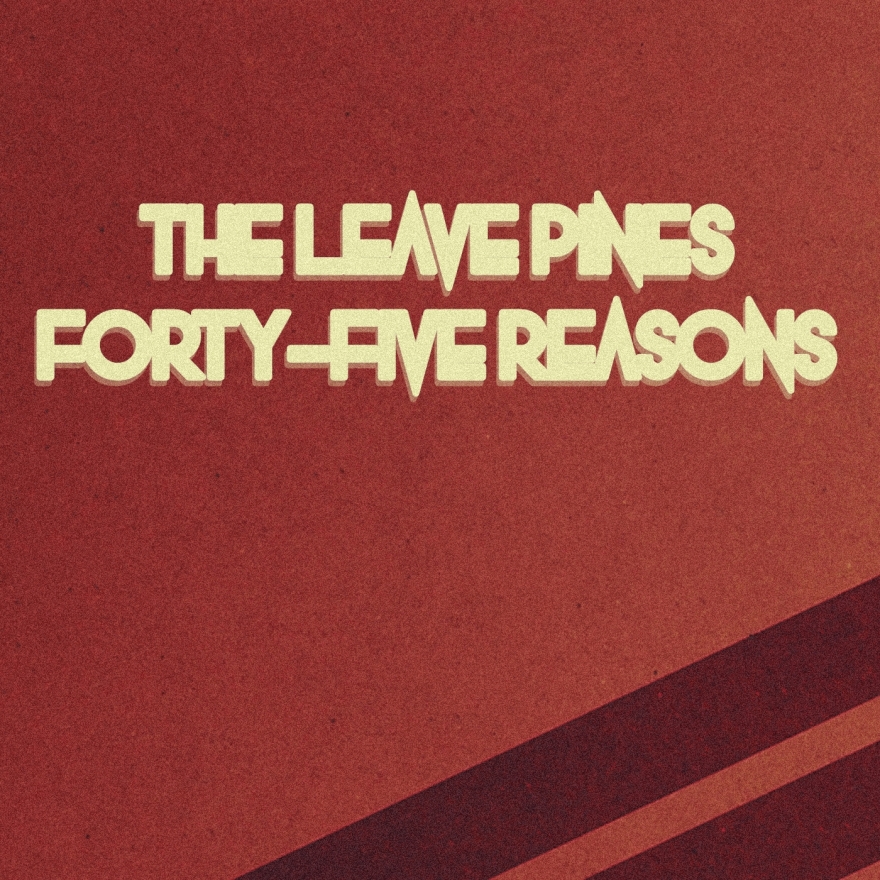 The Leave Pines - Forty-Five Reasons (Unfinished Demo)